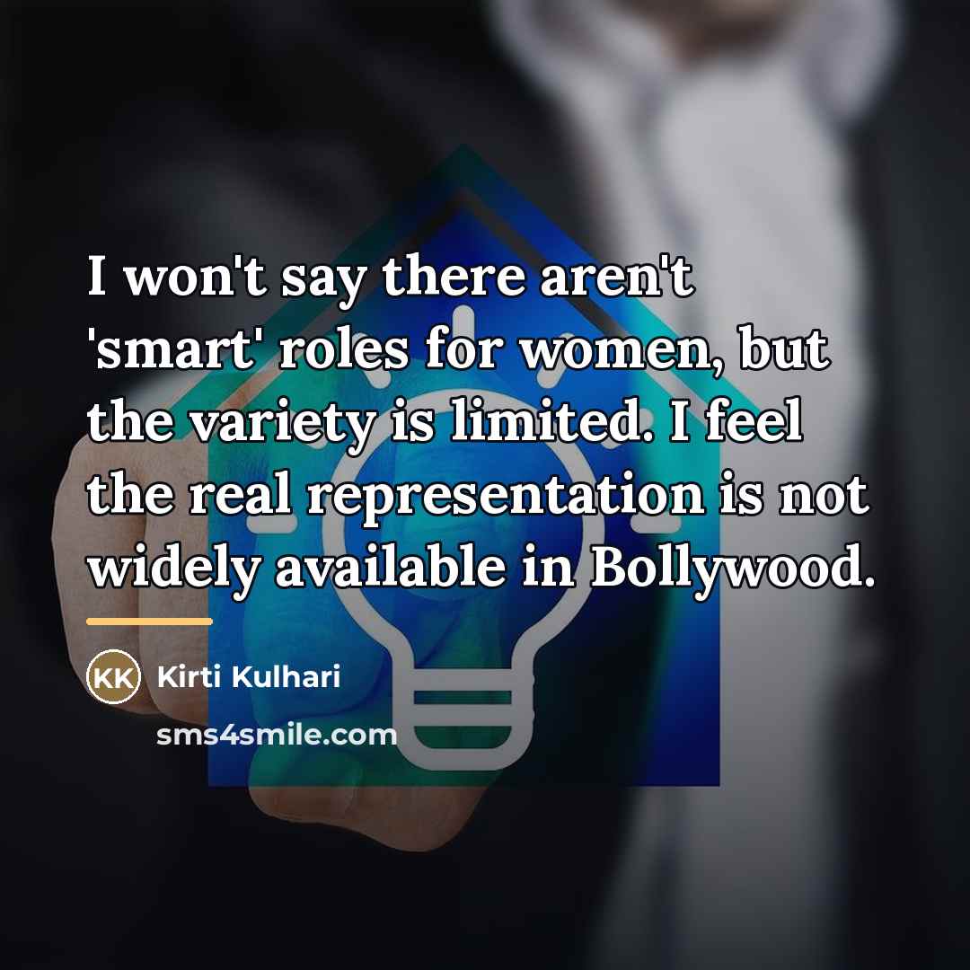 “I won't say there aren't 'smart' roles for women, but…” quote by Kirti Kulhari