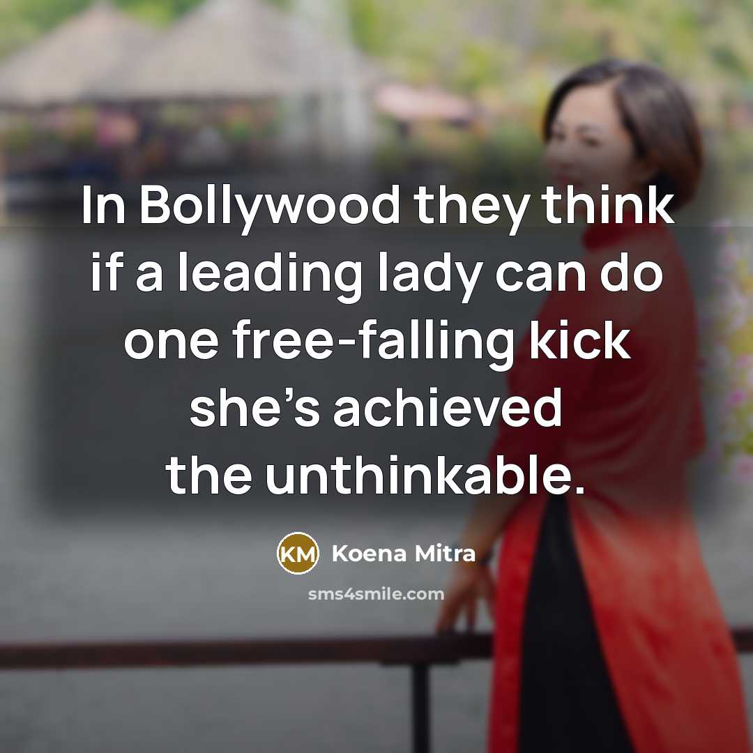 “In Bollywood they think if a leading lady can do…” quote by Koena Mitra