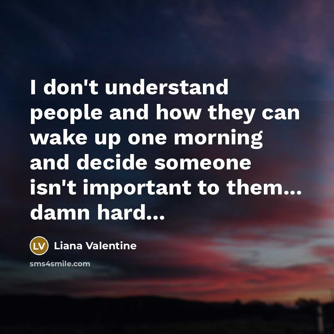 “I don't understand people and how they can wake up…” quote by Liana Valentine
