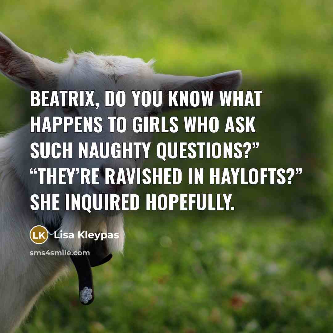 “Beatrix, do you know what happens to girls who ask…” quote by Lisa Kleypas