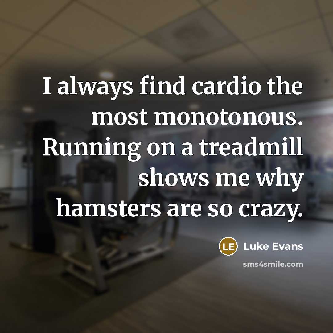 “I always find cardio the most monotonous. Running on a…” quote by Luke Evans