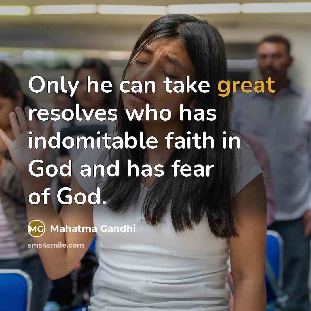 “Only he can take great resolves who has indomitable faith…” quote by Mahatma Gandhi