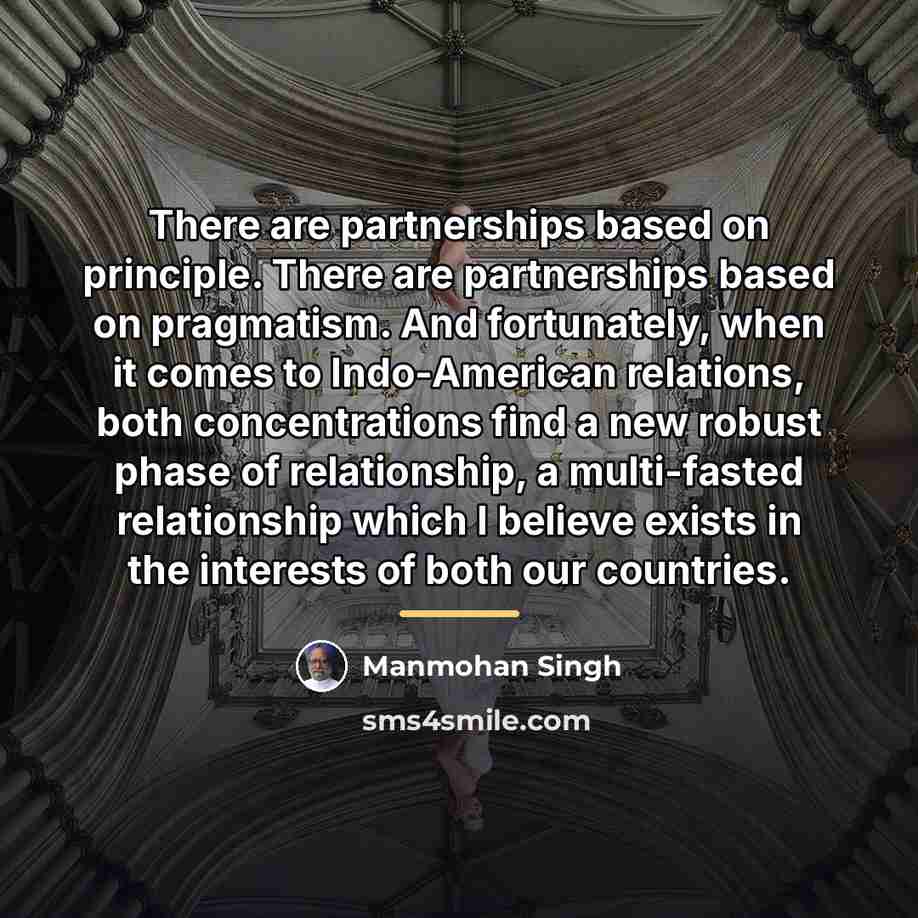 “There are partnerships based on principle. There are partnerships based…” quote by Manmohan Singh