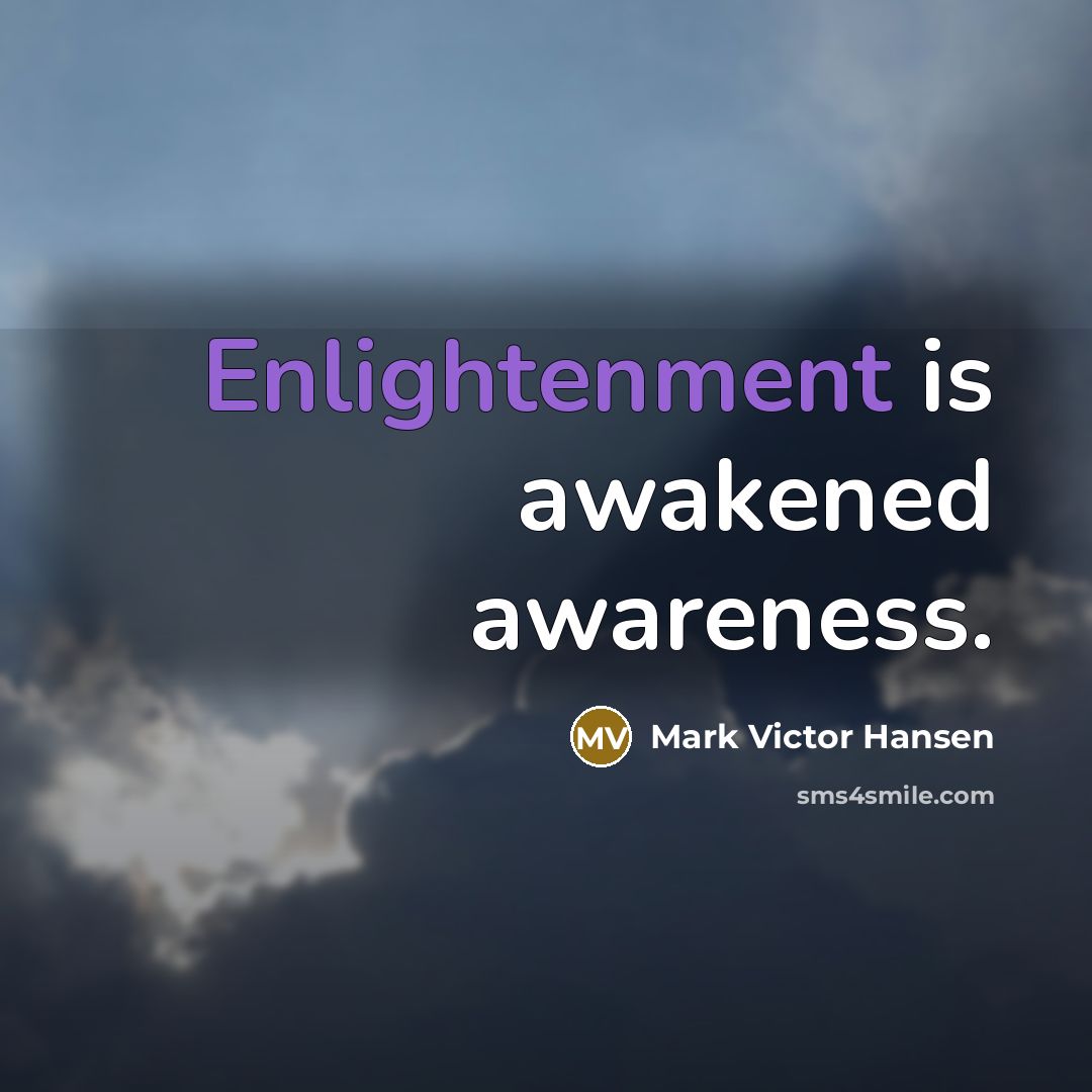“Enlightenment is awakened awareness.…” quote by Mark Victor Hansen
