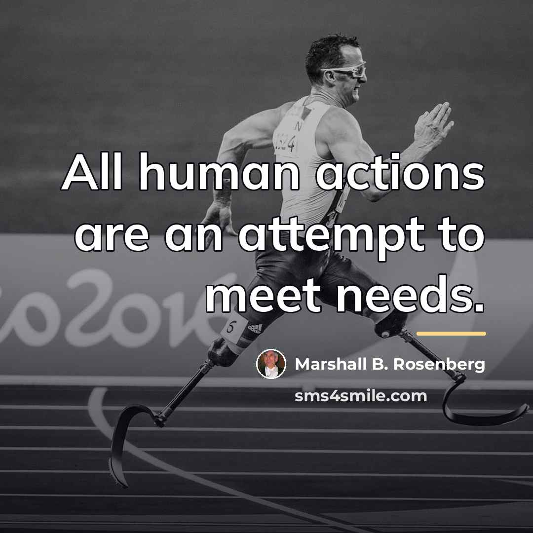 “All human actions are an attempt to meet needs.…” quote by Marshall B. Rosenberg