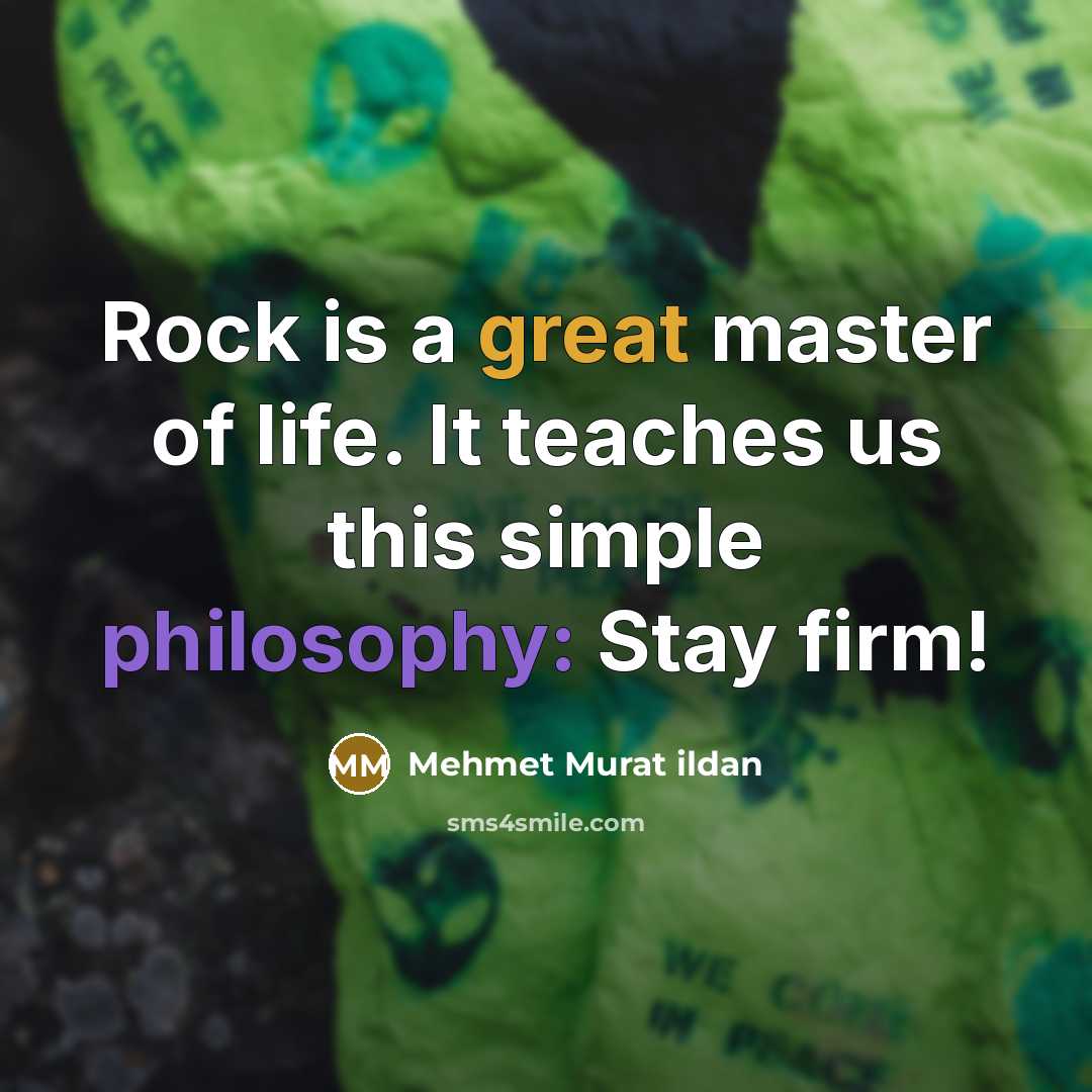 “Rock is a great master of life. It teaches us…” quote by Mehmet Murat Ildan