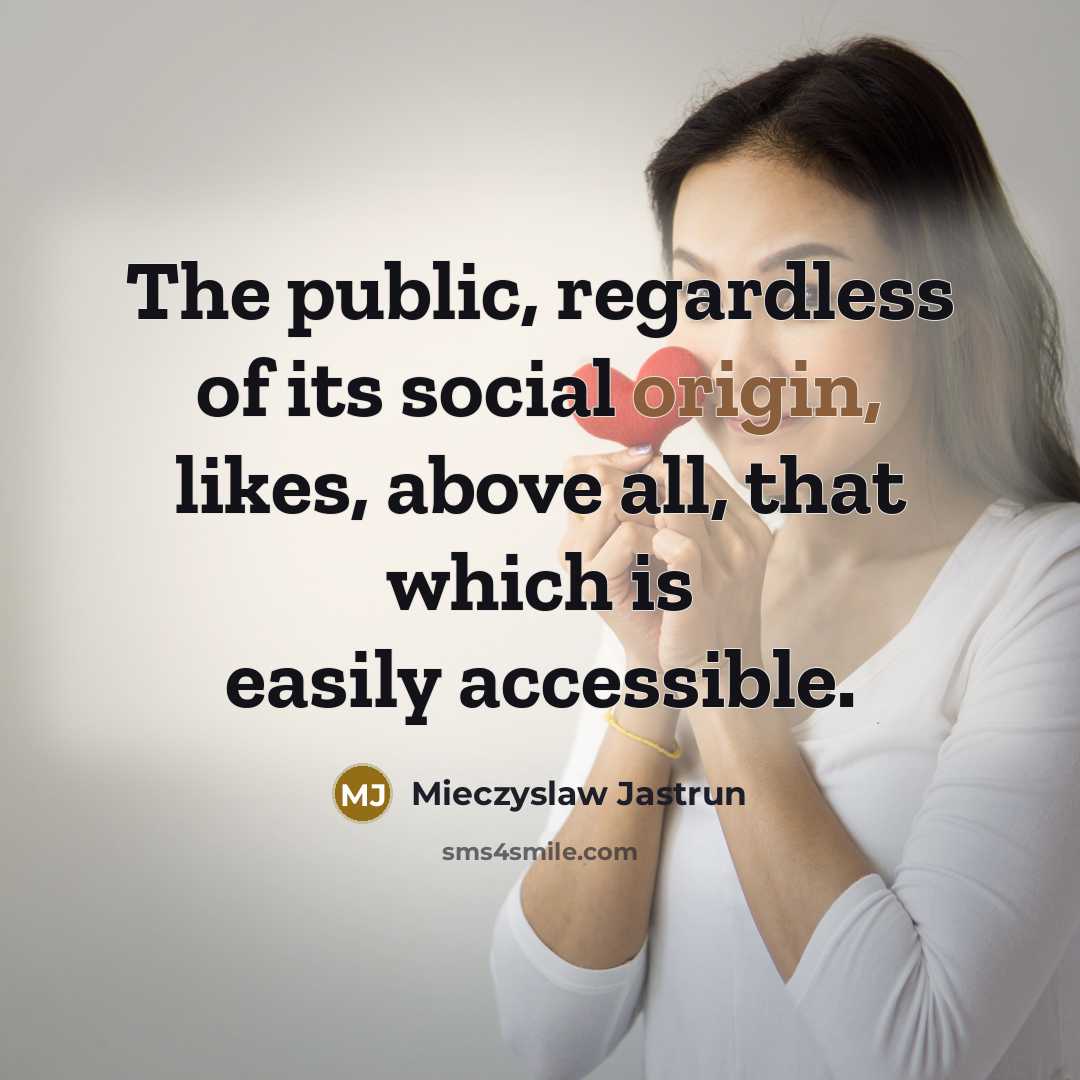 “The public, regardless of its social origin, likes, above all,…” quote by Mieczyslaw Jastrun