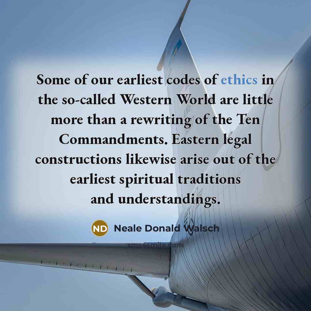 “Some of our earliest codes of ethics in the so-called…” quote by Neale Donald Walsch