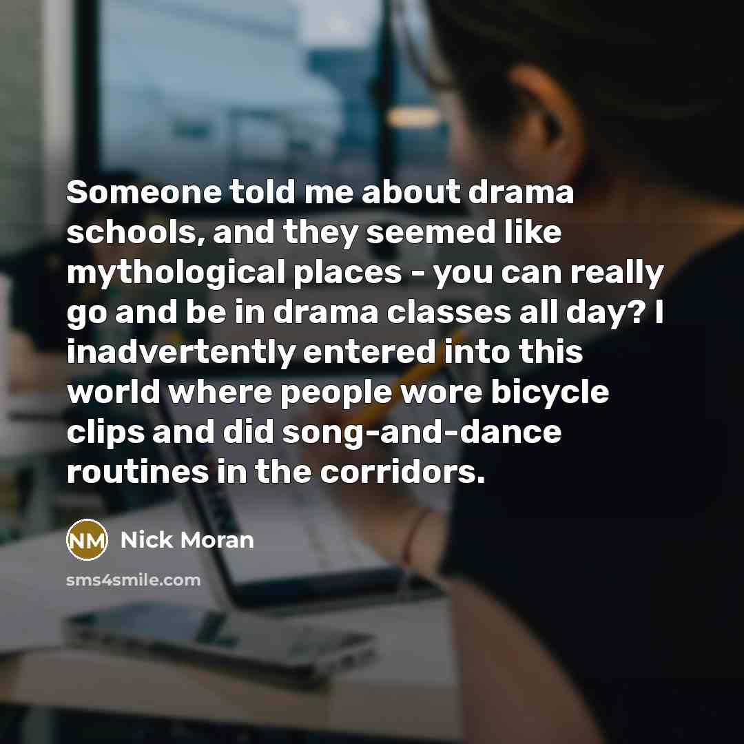 “Someone told me about drama schools, and they seemed like…” quote by Nick Moran