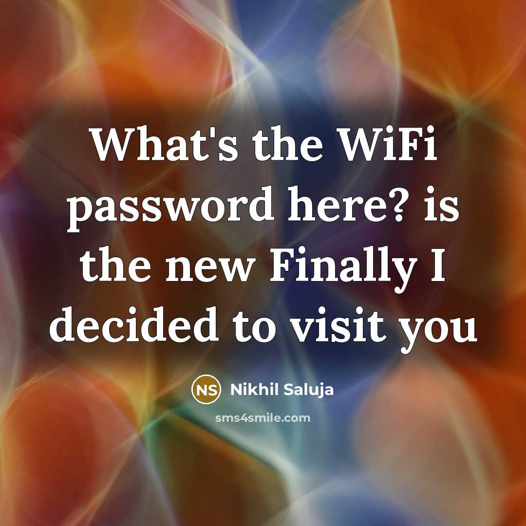 “What's the WiFi password here? is the new Finally I…” quote by Nikhil Saluja
