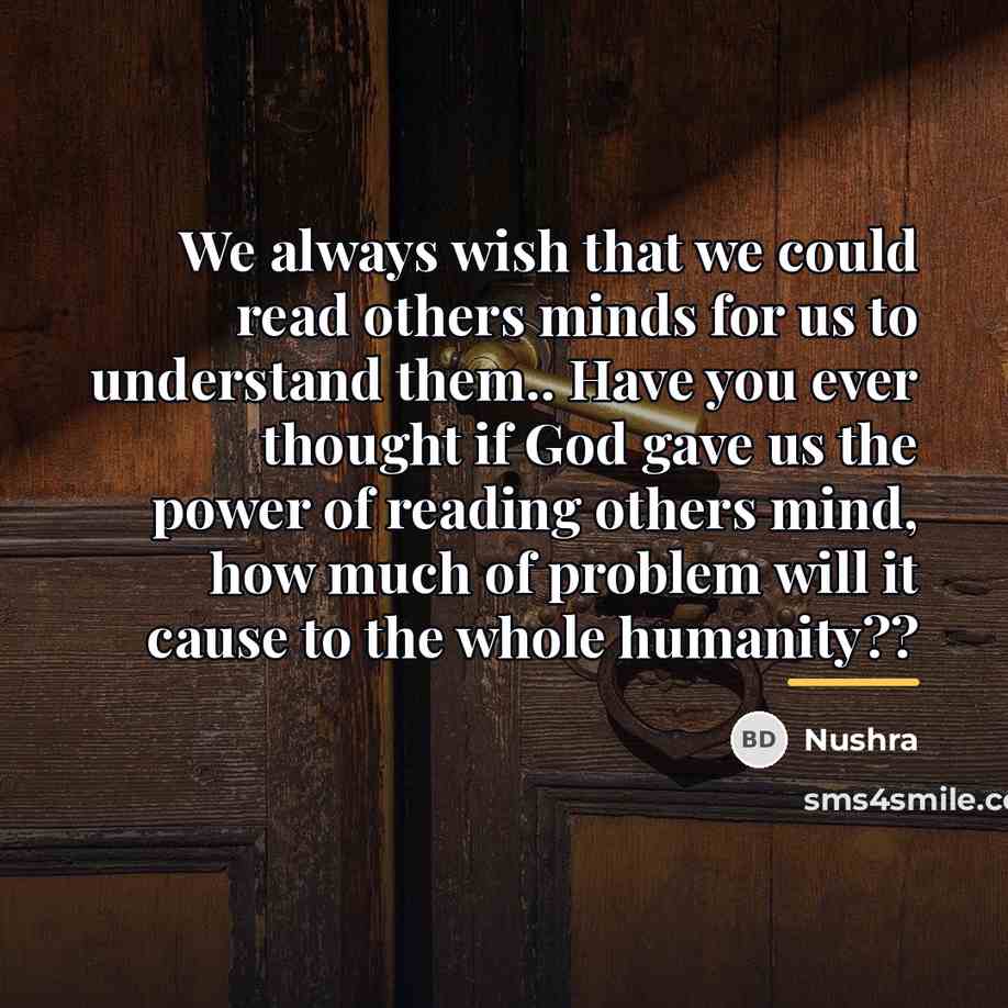 “We always wish that we could read others minds for…” quote by Nushra