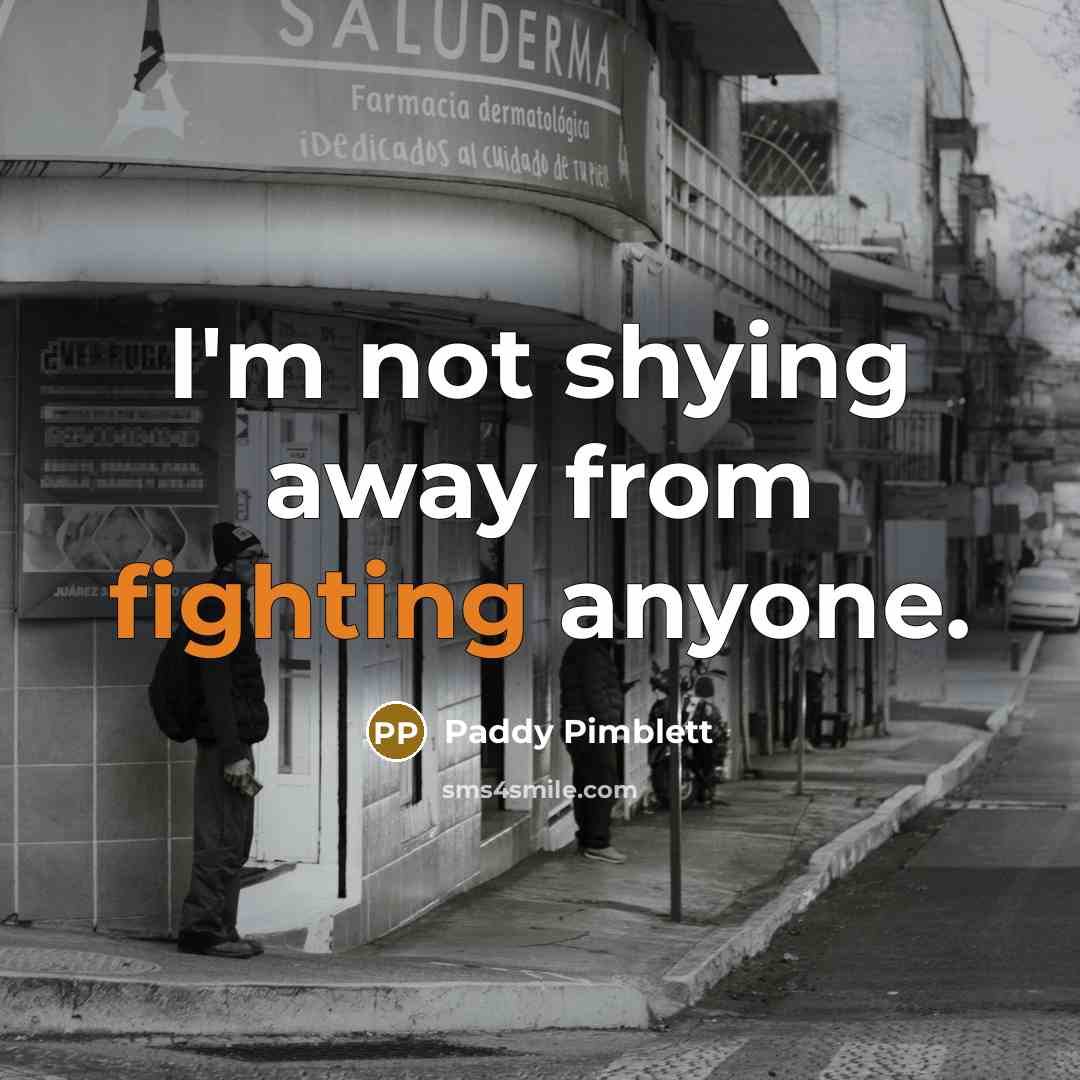 “I'm not shying away from fighting anyone.…” quote by Paddy Pimblett