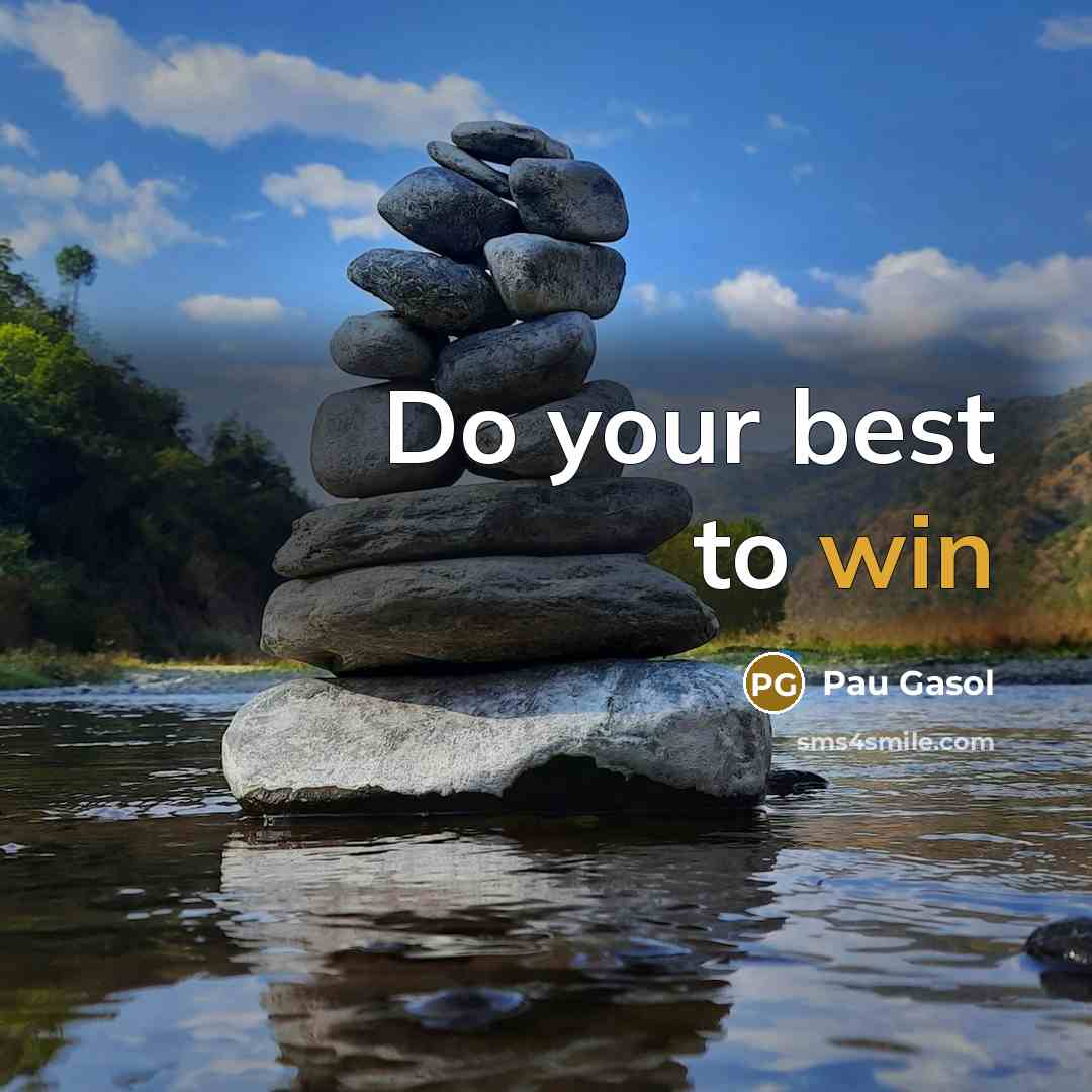 “Do your best to win” quote by Pau Gasol