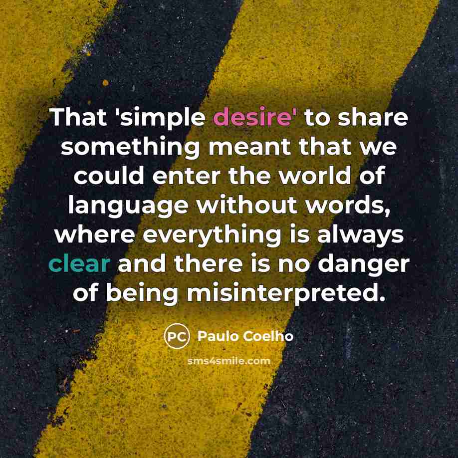 “That 'simple desire' to share something meant that we could…” quote by Paulo Coelho