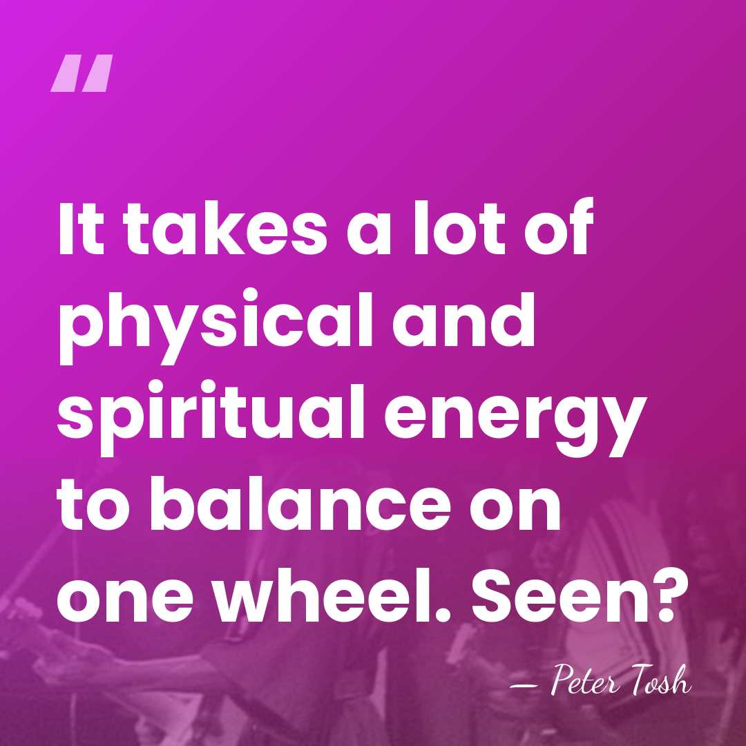 It takes a lot of physical and spiritual energy to balance on&hellip; - Peter Tosh