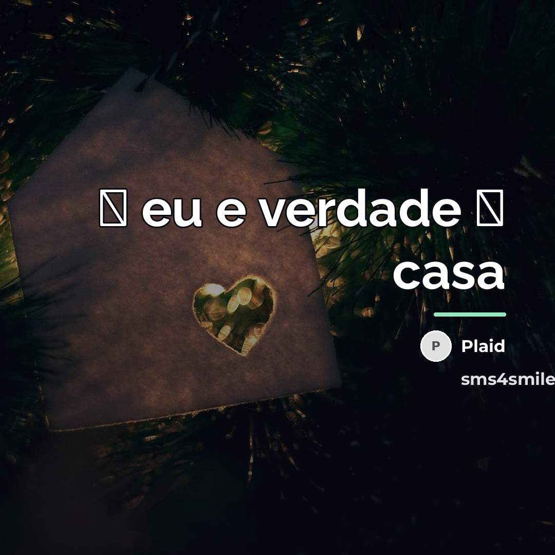 “� eu e verdade � casa…” quote by Plaid