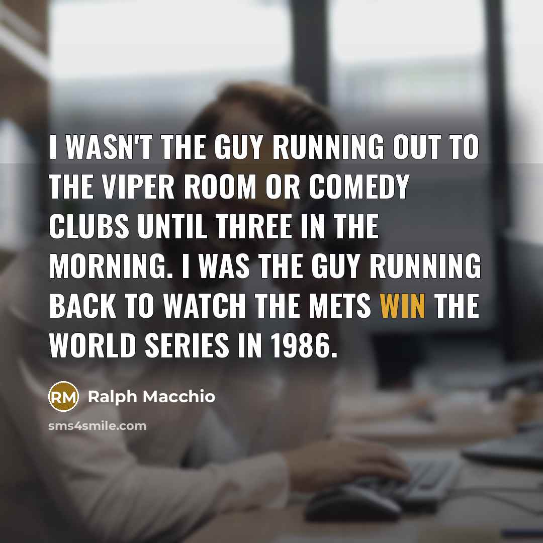 “I wasn't the guy running out to the Viper Room…” quote by Ralph Macchio