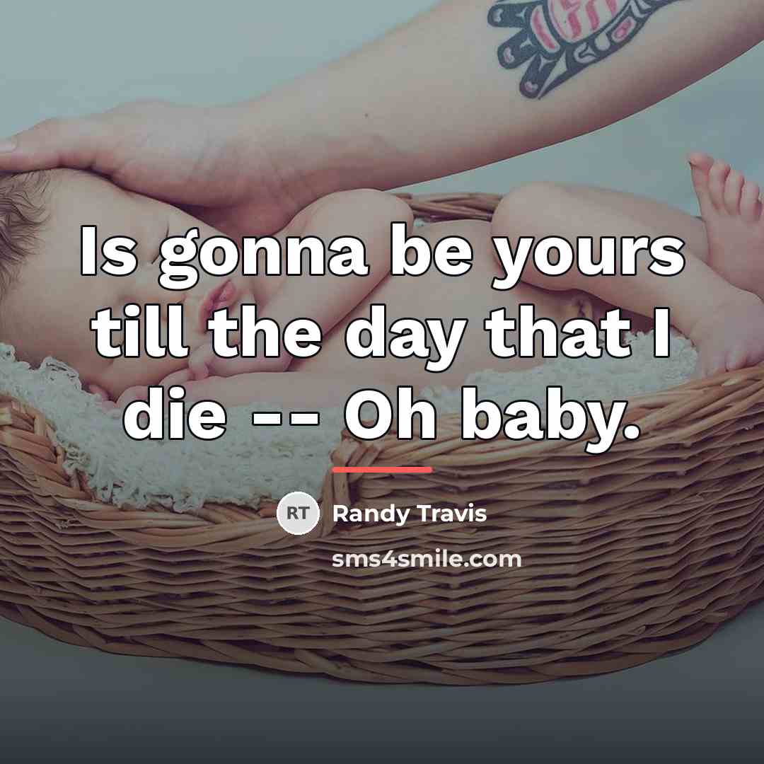 “Is gonna be yours till the day that I die…” quote by Randy Travis