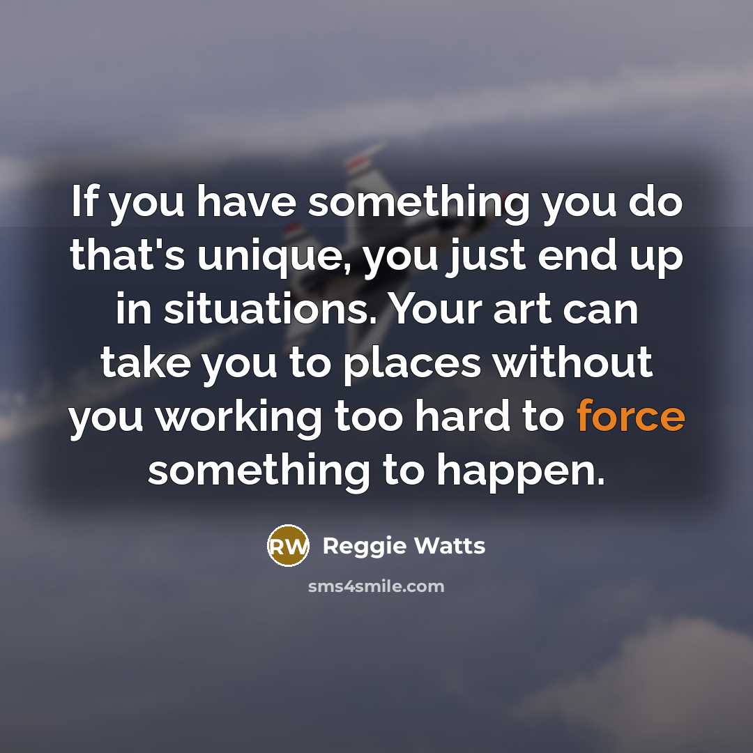 “If you have something you do that's unique, you just…” quote by Reggie Watts