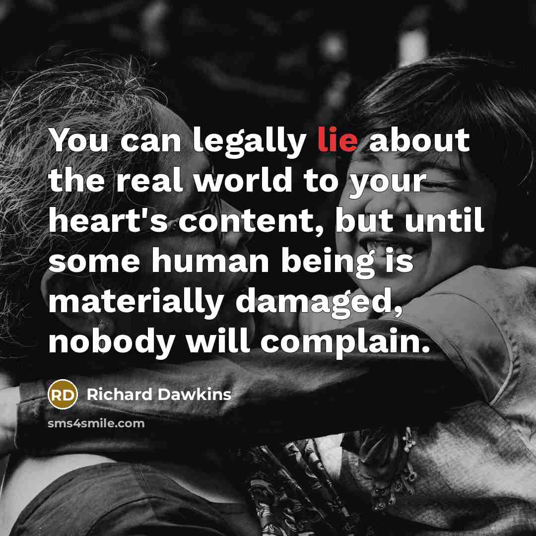 “You can legally lie about the real world to your…” quote by Richard Dawkins