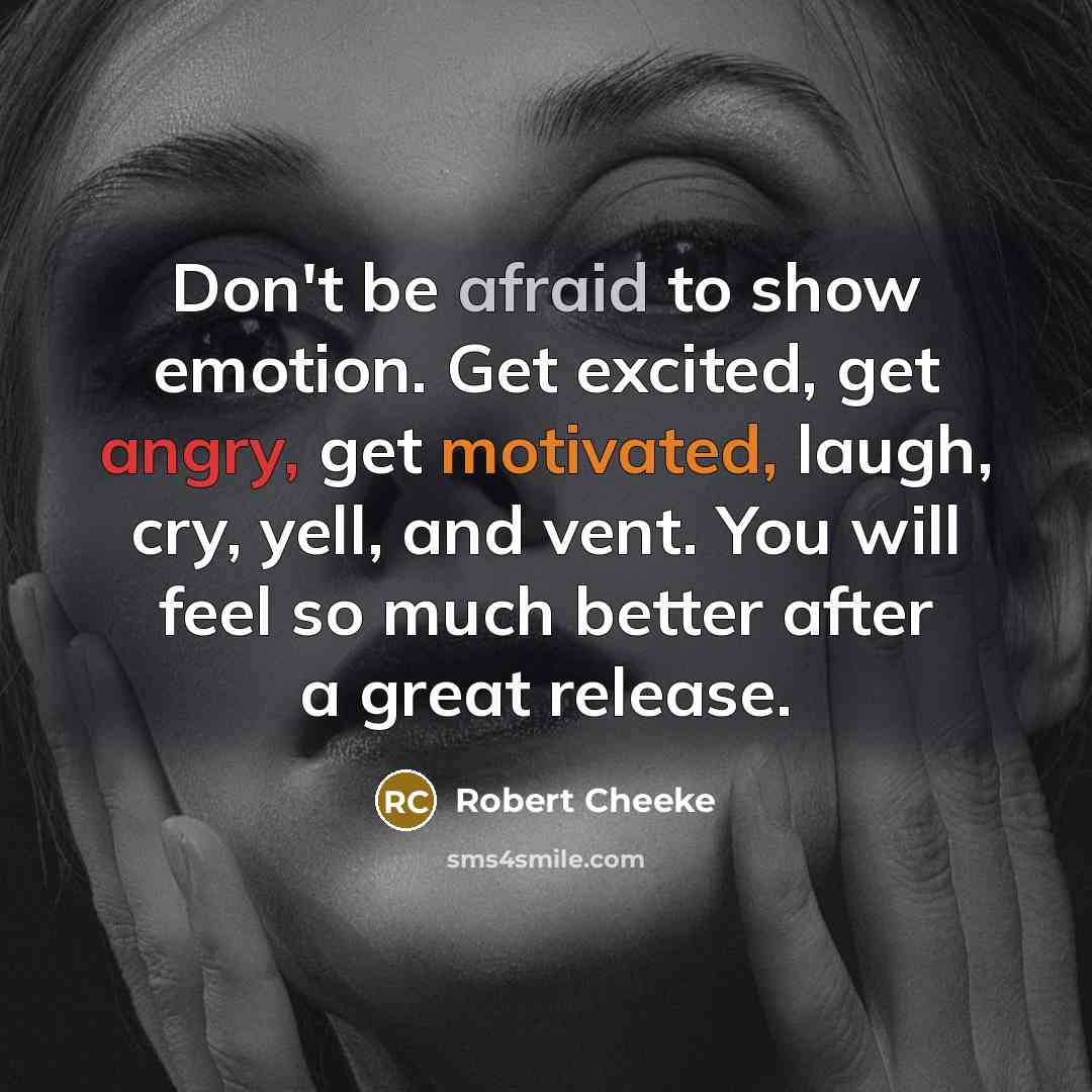 “Don't be afraid to show emotion. Get excited, get angry,…” quote by Robert Cheeke