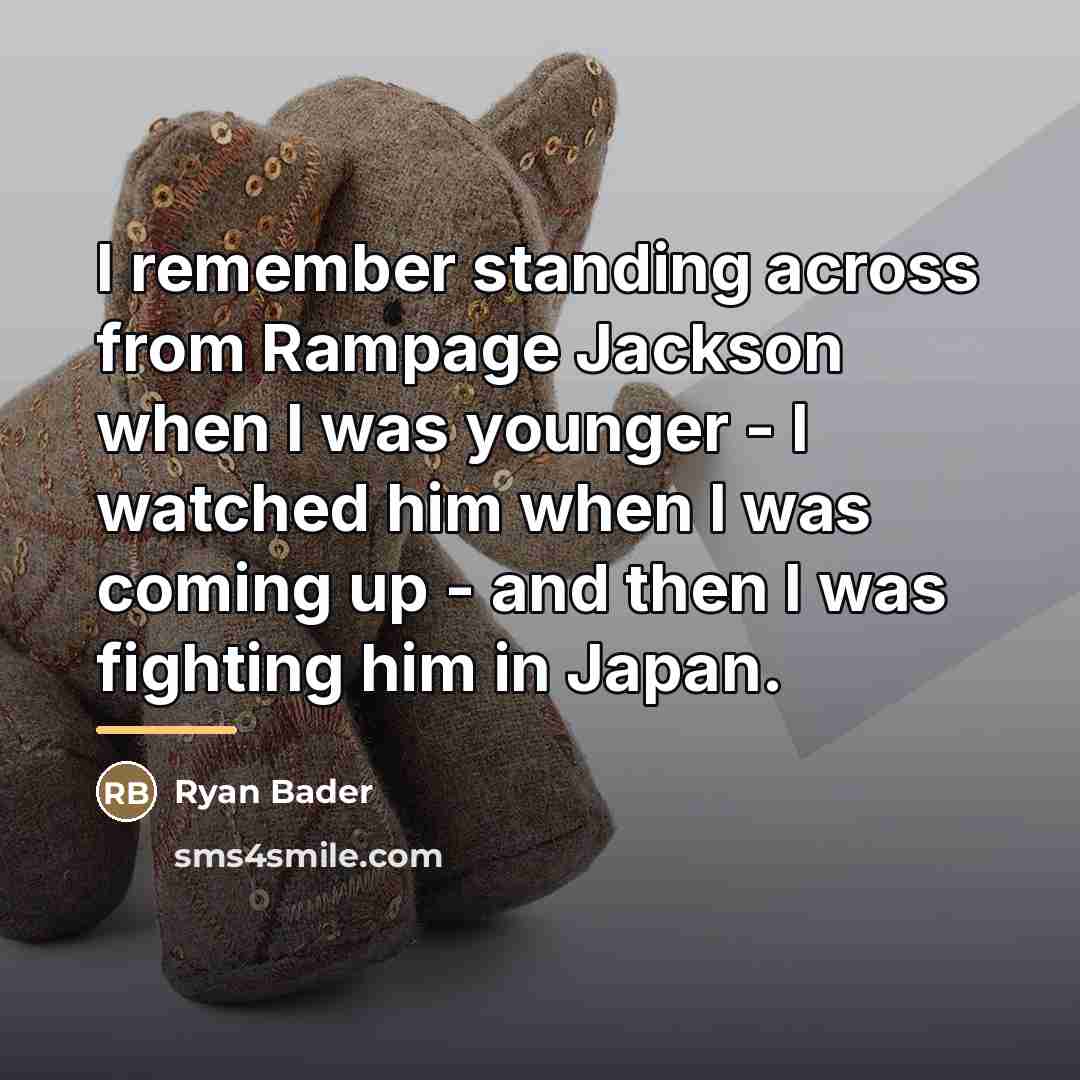 “I remember standing across from Rampage Jackson when I was…” quote by Ryan Bader