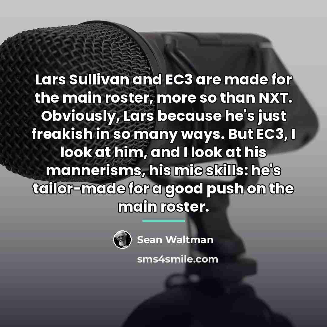 “Lars Sullivan and EC3 are made for the main roster,…” quote by Sean Waltman
