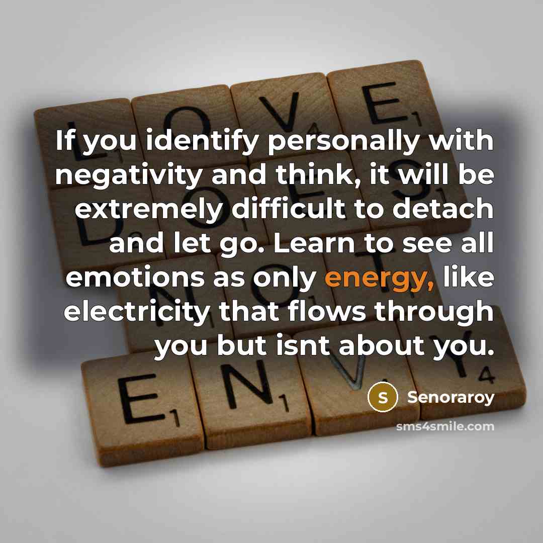 “If you identify personally with negativity and think, it will…” quote by Senoraroy