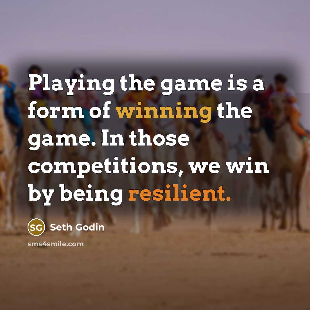 “Playing the game is a form of winning the game.…” quote by Seth Godin