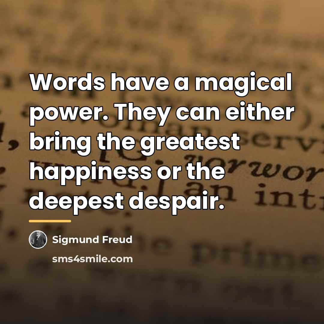 “Words have a magical power. They can either bring the…” quote by Sigmund Freud