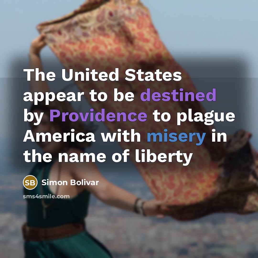 “The United States appear to be destined by Providence to…” quote by Simon Bolivar