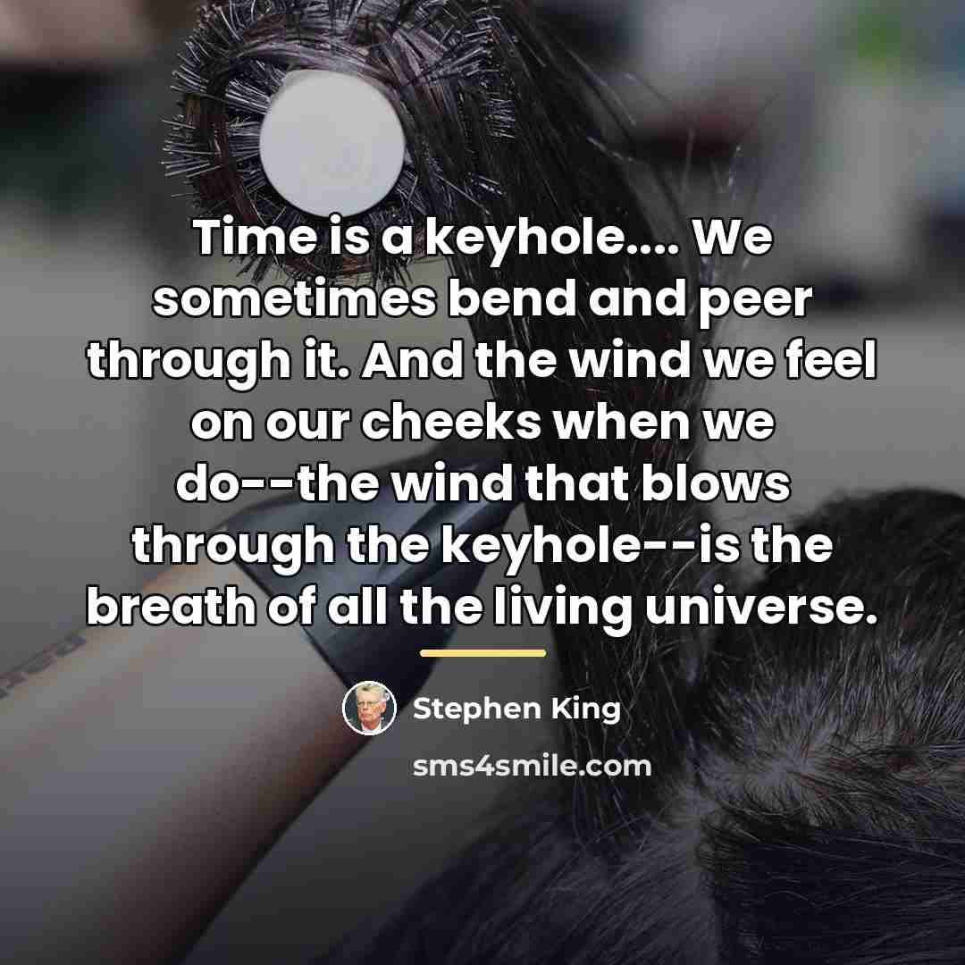 “Time is a keyhole.... We sometimes bend and peer through…” quote by Stephen King