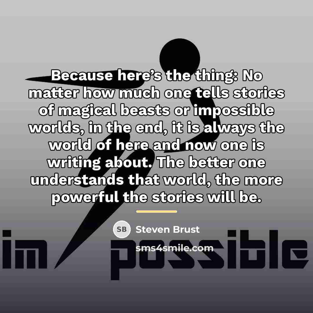 “Because here’s the thing: No matter how much one tells…” quote by Steven Brust