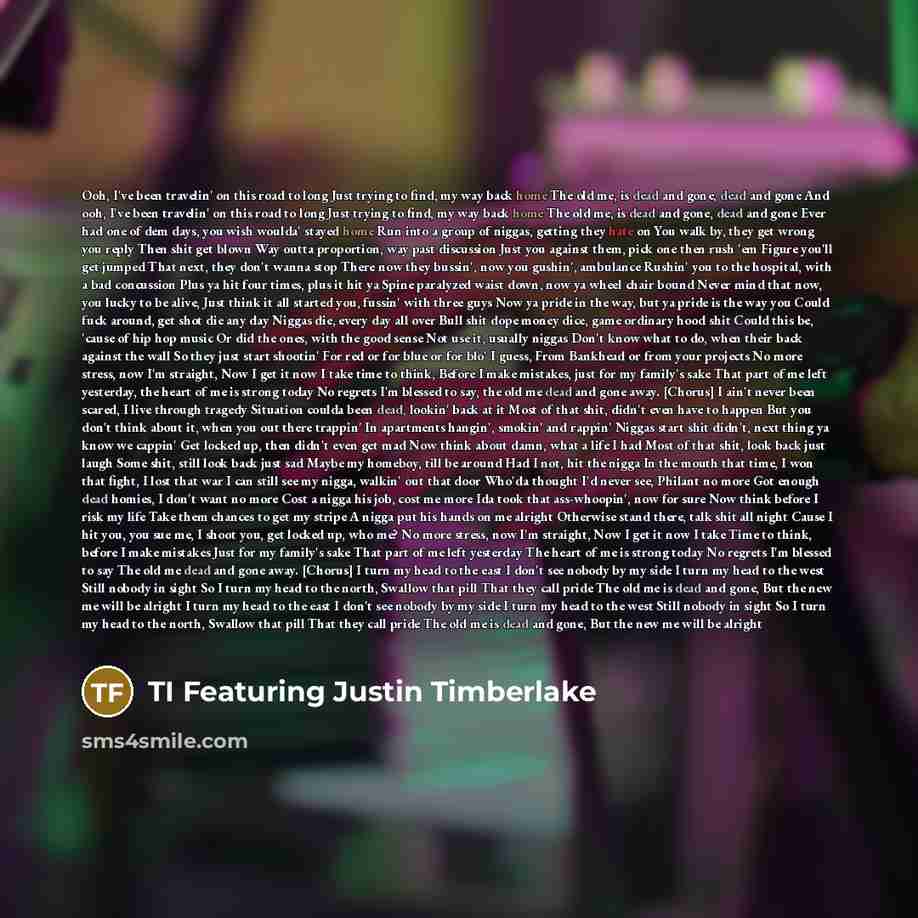 “Ooh, I've been travelin' on this road to long Just…” quote by TI Featuring Justin Timberlake