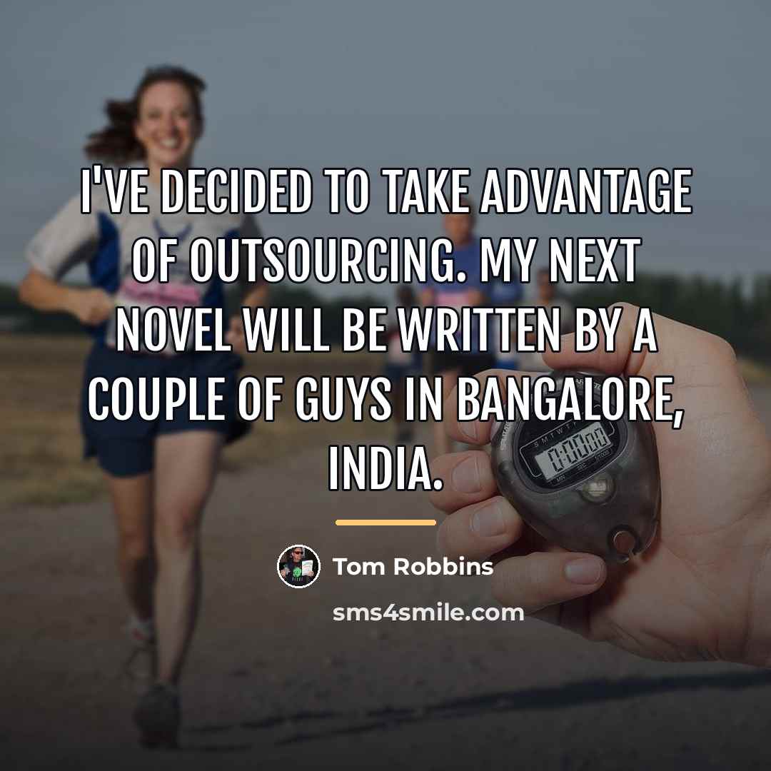 “I've decided to take advantage of outsourcing. My next novel…” quote by Tom Robbins