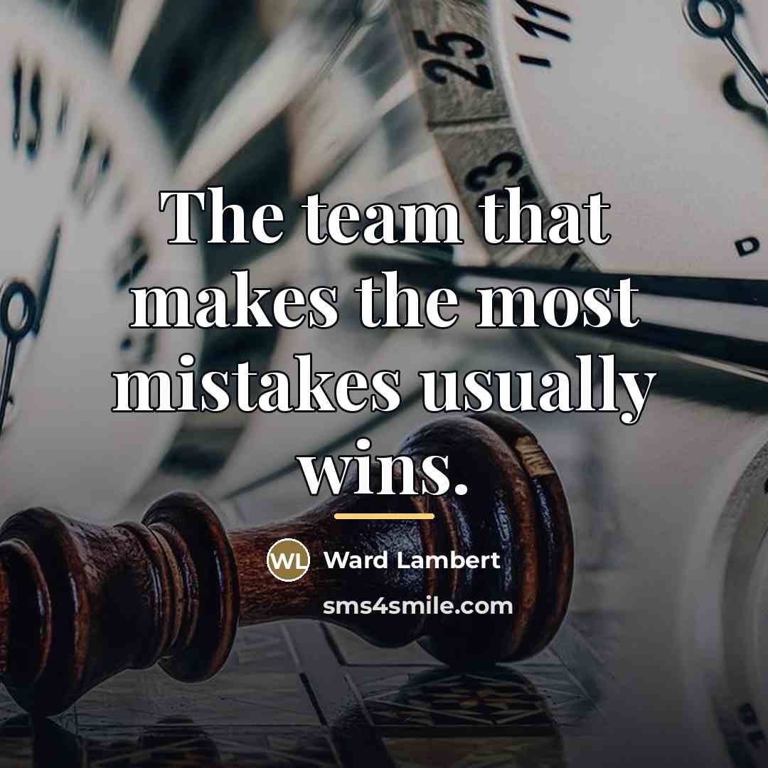 “The team that makes the most mistakes usually wins.…” quote by Ward Lambert