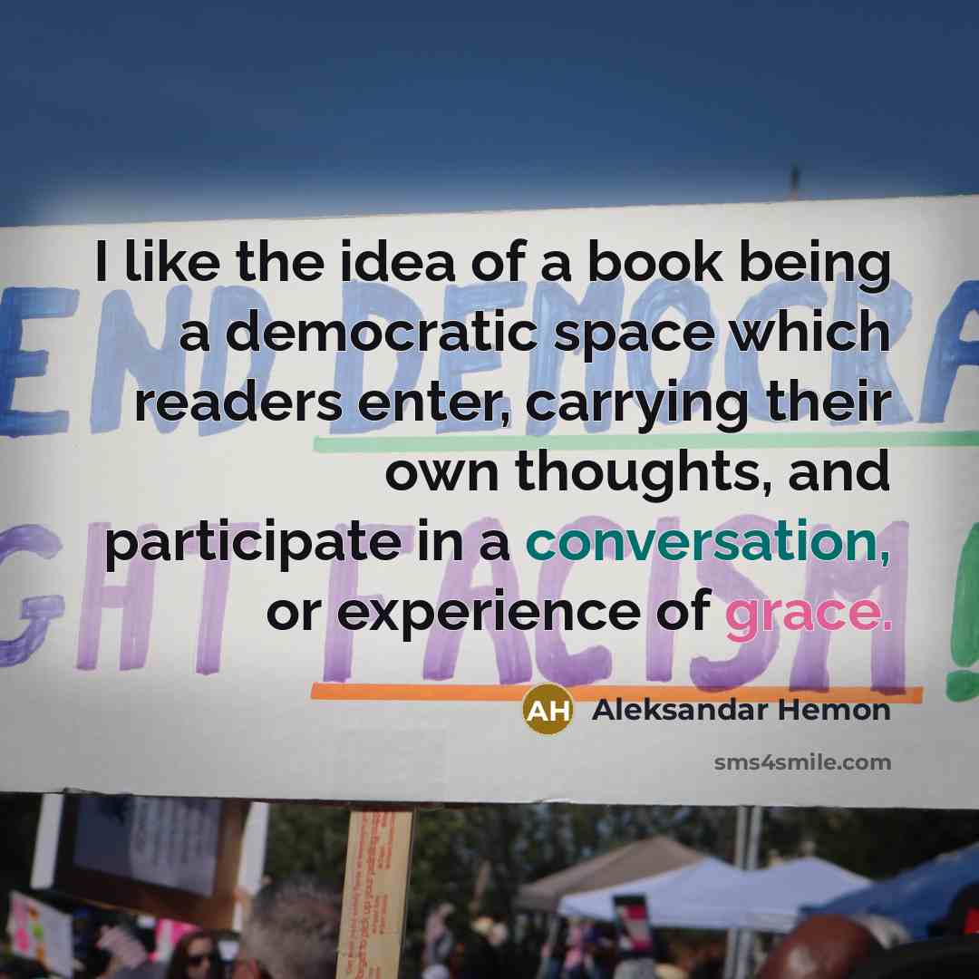 “I like the idea of a book being a democratic…” quote by Aleksandar Hemon
