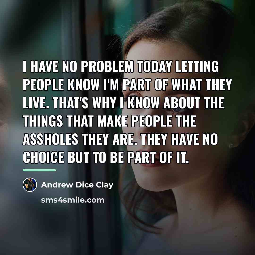 “I have no problem today letting people know I'm part…” quote by Andrew Dice Clay