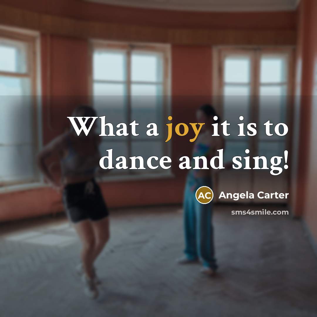 “What a joy it is to dance and sing!…” quote by Angela Carter