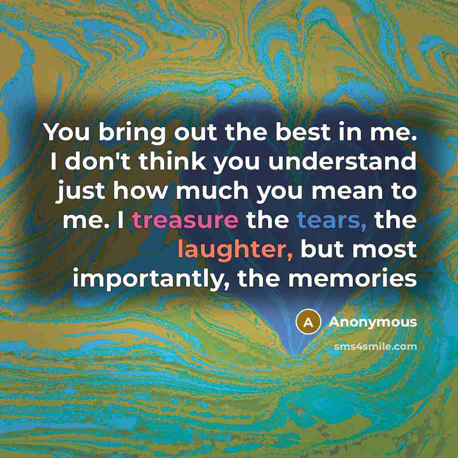 “You bring out the best in me. I don't think…” quote by Anonymous