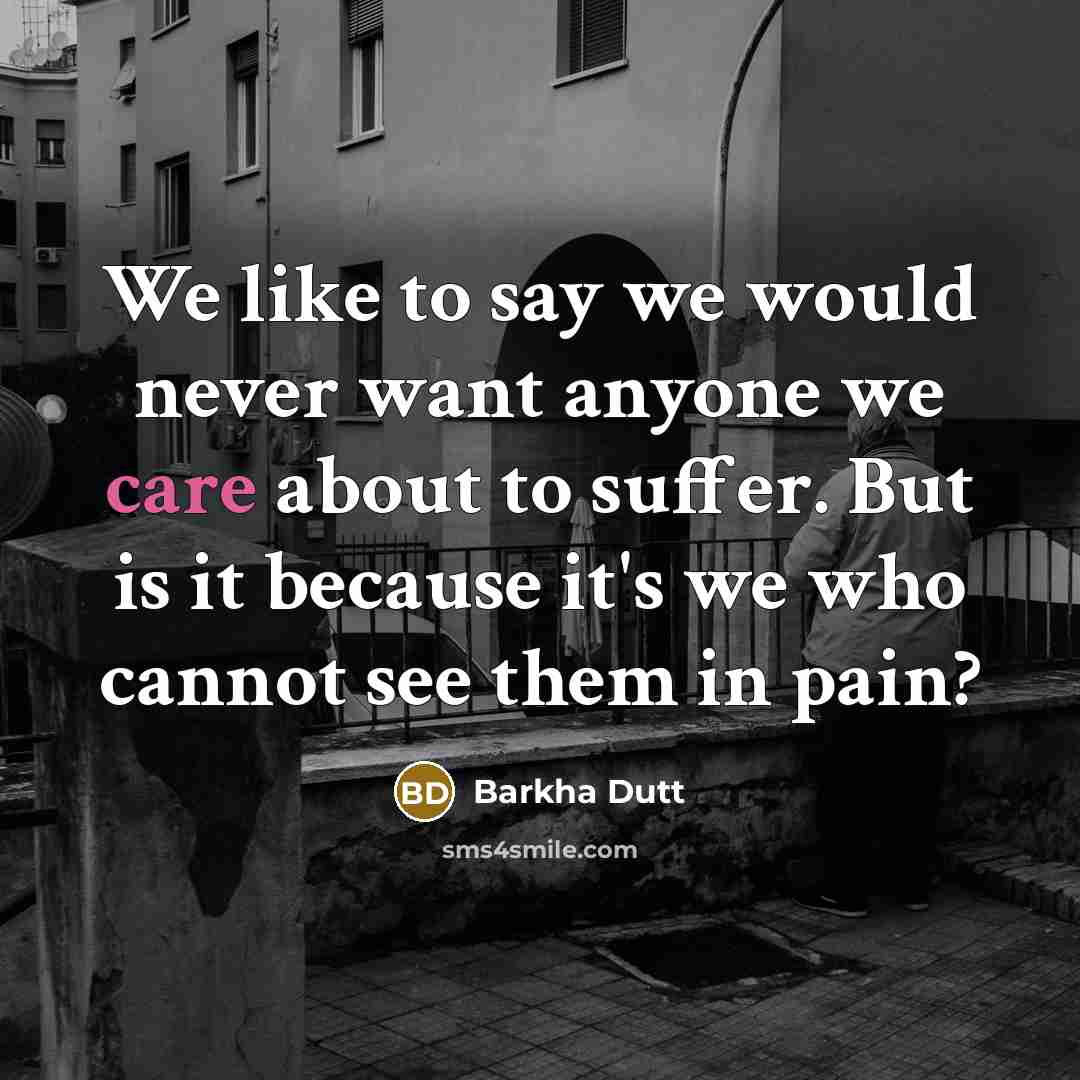 “We like to say we would never want anyone we…” quote by Barkha Dutt