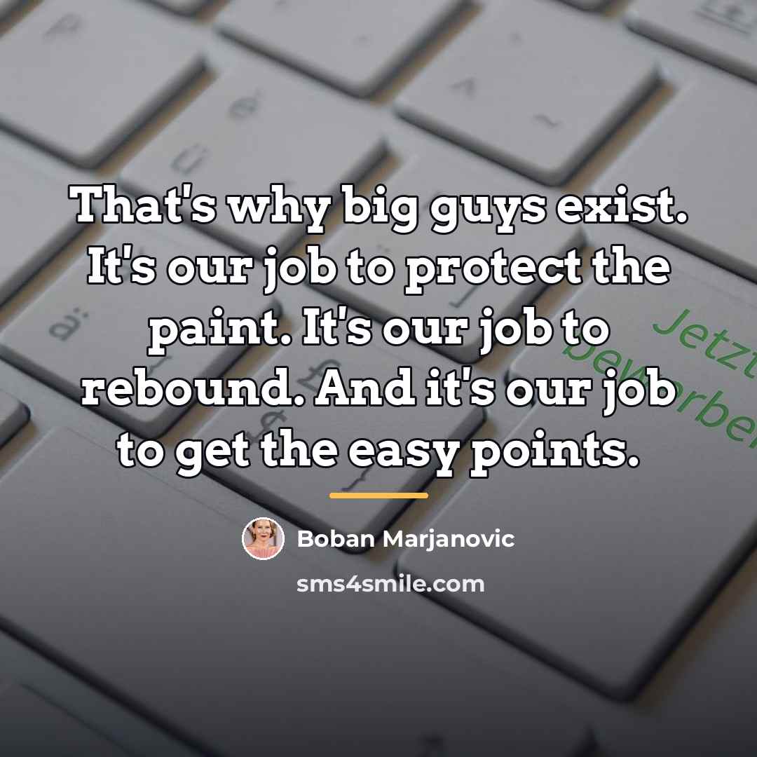 “That's why big guys exist. It's our job to protect…” quote by Boban Marjanovic
