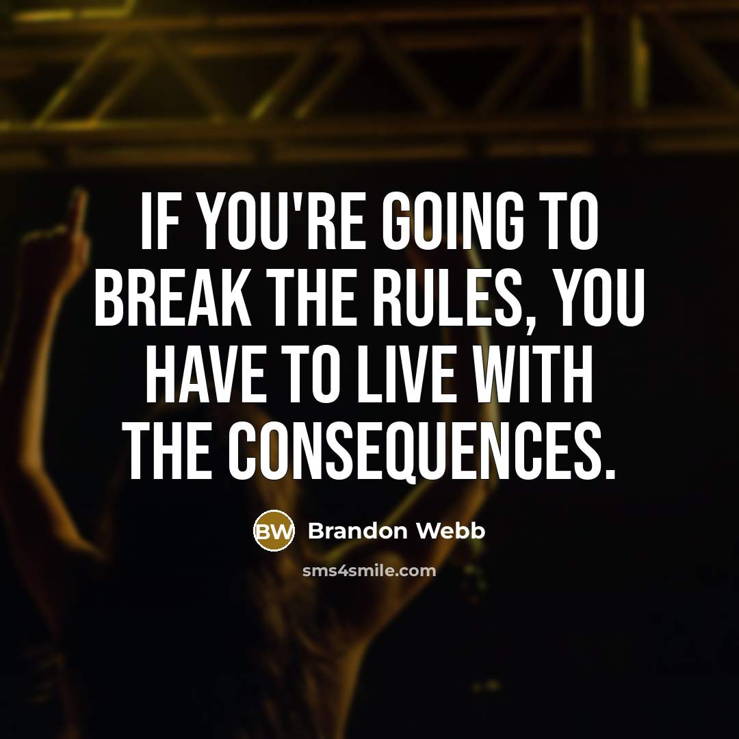 “If you're going to break the rules, you have to…” quote by Brandon Webb