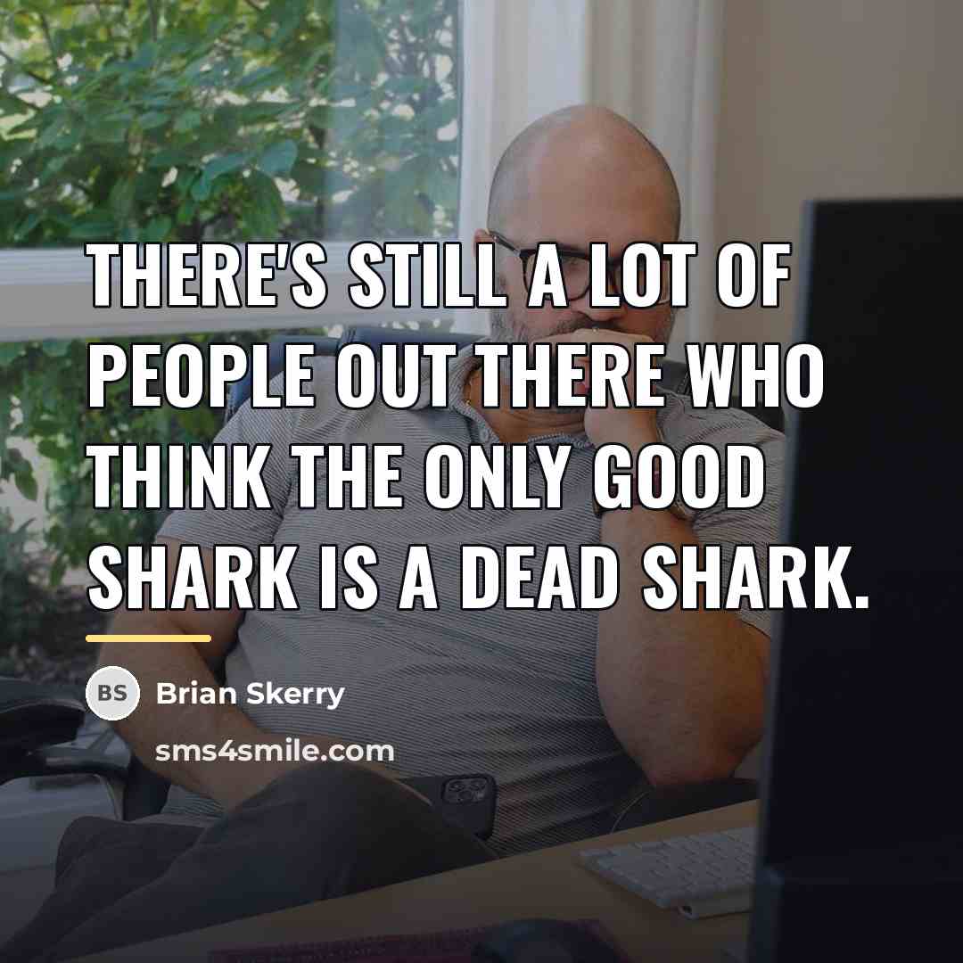 “There's still a lot of people out there who think…” quote by Brian Skerry