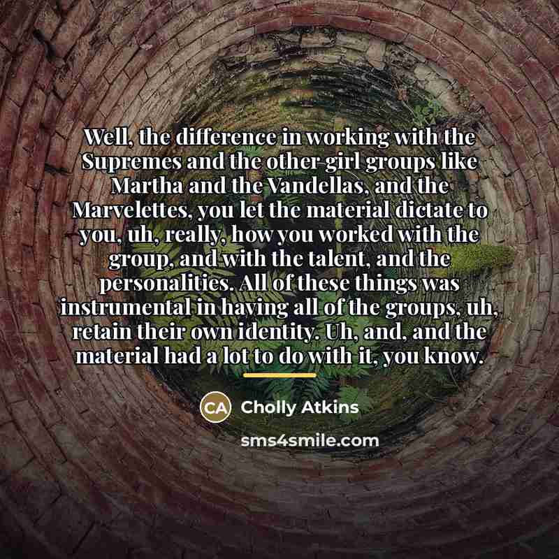 “Well, the difference in working with the Supremes and the…” quote by Cholly Atkins