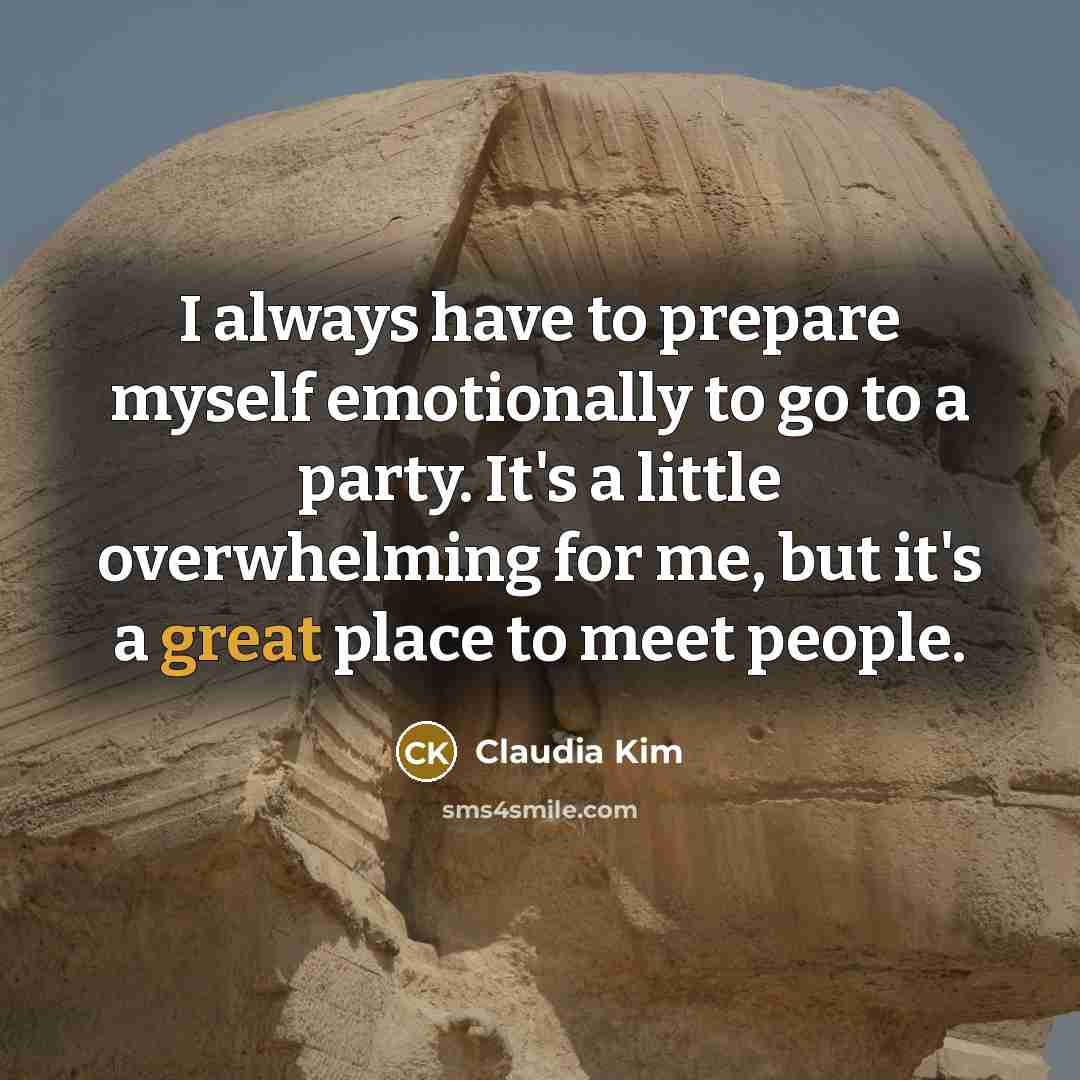 “I always have to prepare myself emotionally to go to…” quote by Claudia Kim