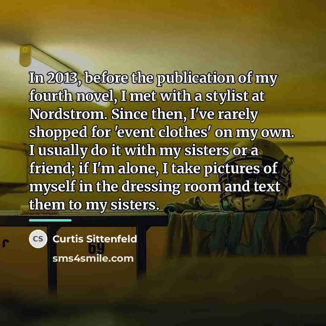“In 2013, before the publication of my fourth novel, I…” quote by Curtis Sittenfeld