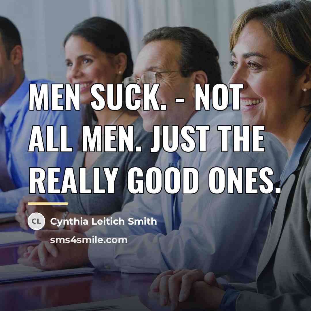 “Men suck. - Not all men. Just the really good…” quote by Cynthia Leitich Smith
