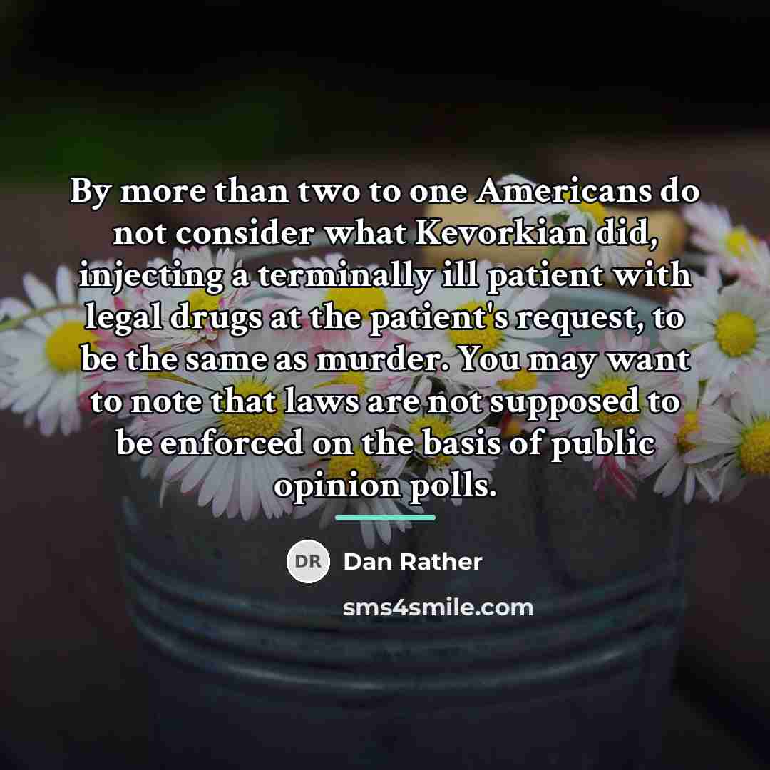 “By more than two to one Americans do not consider…” quote by Dan Rather