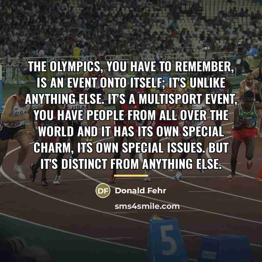 “The Olympics, you have to remember, is an event onto…” quote by Donald Fehr